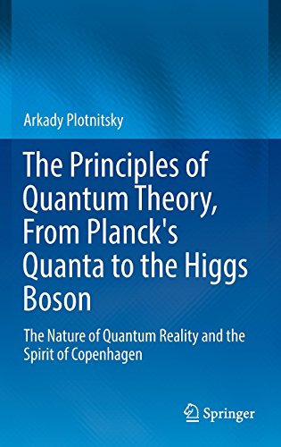 The Principles of Quantum Theory, From Planck's Quanta to the Higgs Boson: The Nature of Quantum Reality and the Spirit of Copenhagen