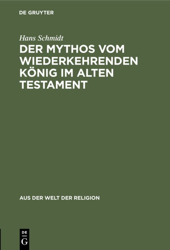 Der Mythos vom wiederkehrenden König im Alten Testament (Aus der Welt der Religion, 10, Band 10)