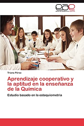 Aprendizaje cooperativo y la aptitud en la enseñanza de la Química: Estudio basado en la estequiometría