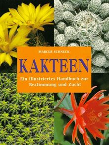 Kakteen. Ein illustriertes Handbuch zur Bestimmung und Zucht