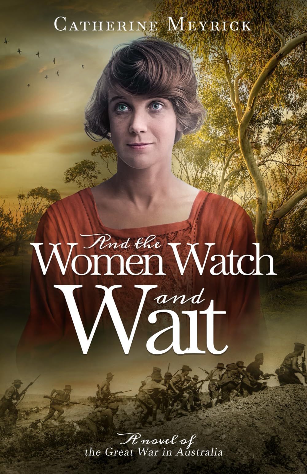 And the Women Watch and Wait: A novel of the Great War in Australia