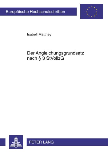 Der Angleichungsgrundsatz nach § 3 StVollzG (Europäische Hochschulschriften - Reihe II)