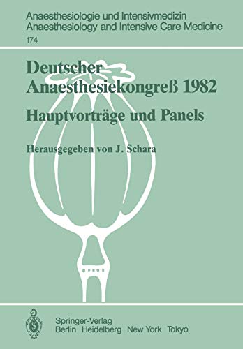 Deutscher Anaesthesiekongreß 1982: Hauptvorträge und Panels 2.–6. Oktober 1982 in Wiesbaden (Anaesthesiologie und Intensivmedizin Anaesthesiology and Intensive Care Medicine, Band 174)