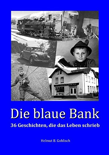 Die blaue Bank: 36 Geschichten, die das Leben schrieb