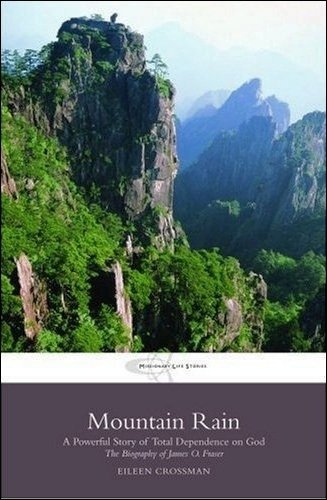 Mountain Rain: A New Biography of James O. Fraser (Transforming Lives)