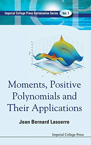 Moments, Positive Polynomials and Their Applications (Imperial College Press Optimization Series, Band 1)