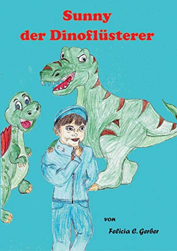 Sunny der Dino Flüsterer: Sunny, Tirexi und Segeli