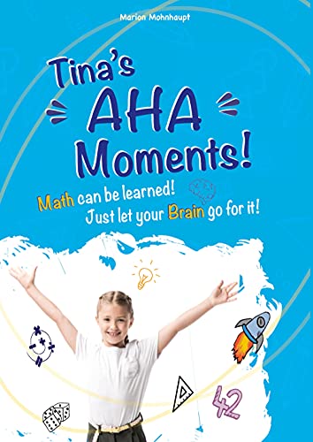 Tina's Aha Moments!: Math can be learned. Just let your brain go for it!