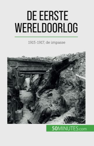 De Eerste Wereldoorlog (Volume 2): 1915-1917, de impasse