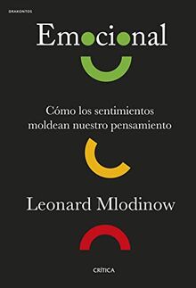 Emocional: Cómo los sentimientos moldean nuestro pensamiento (Drakontos)