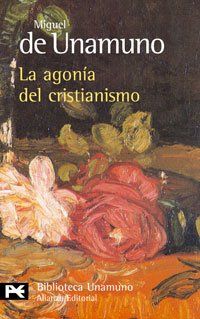 La agonía del cristianismo (El Libro De Bolsillo - Bibliotecas De Autor - Biblioteca Unamuno)