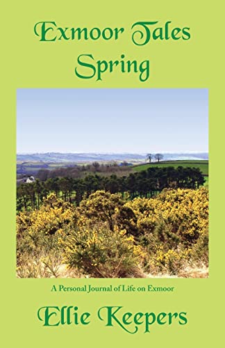 Exmoor Tales - Spring: A Personal Journal of Life on Exmoor