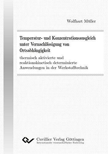 Temperatur- und Konzentrationsausgleich unter Vernachlässigung von Ortsabhängigkeit: thermisch aktivierte und reaktionskinetisch determinierte Anwendungen in der Werkstofftechnik