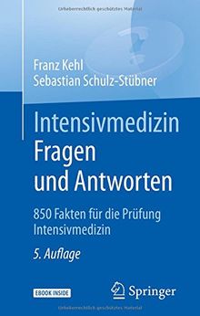 Intensivmedizin Fragen und Antworten: 850 Fakten für die Prüfung Intensivmedizin