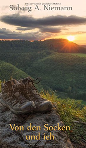Von den Socken und ich: Eine Wanderung über die Schwäbische Alb und zu neuen Lebenszielen