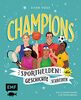 Champions – Sporthelden, die Geschichte schreiben: Williams, Nowitzki, Klopp und Co. – 45 inspirierende Lebensgeschichten zum Vor- und Selberlesen
