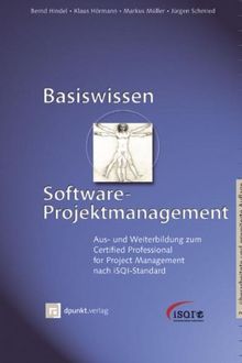 Basiswissen Software-Projektmanagement: Aus- und Weiterbildung zum Certified Professional for Project Management nach iSQI-Standard: Aus-und ... for ... for Project Management naxh iSQI-Standard