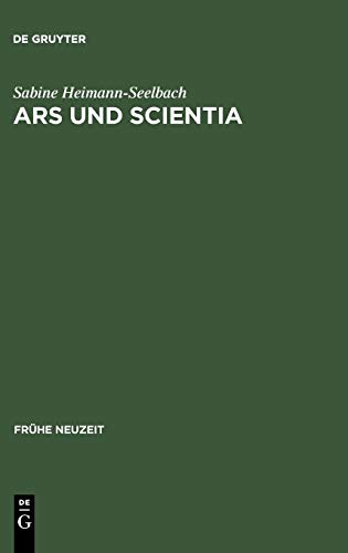 Ars und Scientia: Genese, Überlieferung und Funktionen der mnemotechnischen Traktatliteratur im 15. Jahrhundert. Mit Edition und Untersuchung dreier ... Vorlagen (Frühe Neuzeit, 58, Band 58)