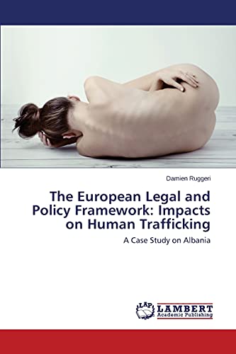 The European Legal and Policy Framework: Impacts on Human Trafficking: A Case Study on Albania