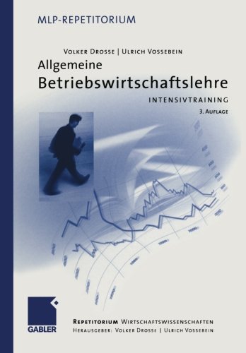 Allgemeine Betriebswirtschaftslehre: Intensivtraining (MLP Repetitorium: Repetitorium Wirtschaftswissenschaften)