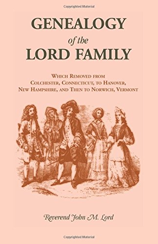 Genealogy of the Lord Family which removed from Colchester, Connecticut to Hanov (Our Maryland Heritage)