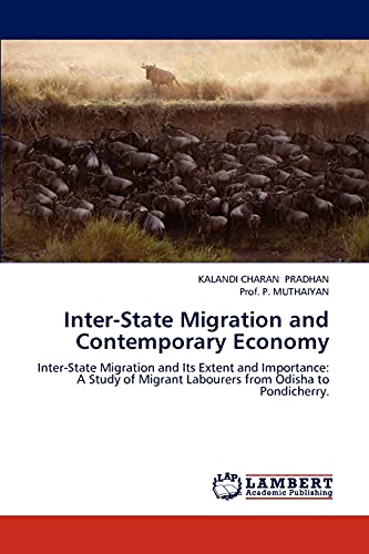 Inter-State Migration and Contemporary Economy: Inter-State Migration and Its Extent and Importance: A Study of Migrant Labourers from Odisha to Pondicherry.