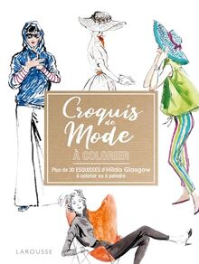Croquis de mode à colorier : plus de 30 esquisses d'Hilda Glasgow à colorier ou à peindre