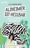 Alzheimer ist heilbar: Rechtzeitig zurück in ein gesundes Leben - Mit Illustrationen von Jill Enders