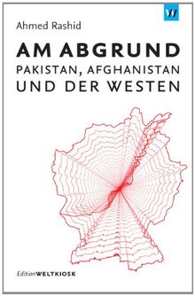 Am Abgrund: Pakistan, Afghanistan und der Westen