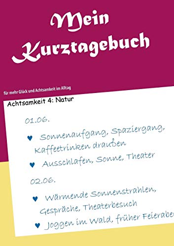 Mein Kurztagebuch: für mehr Glück und Achtsamkeit im Alltag