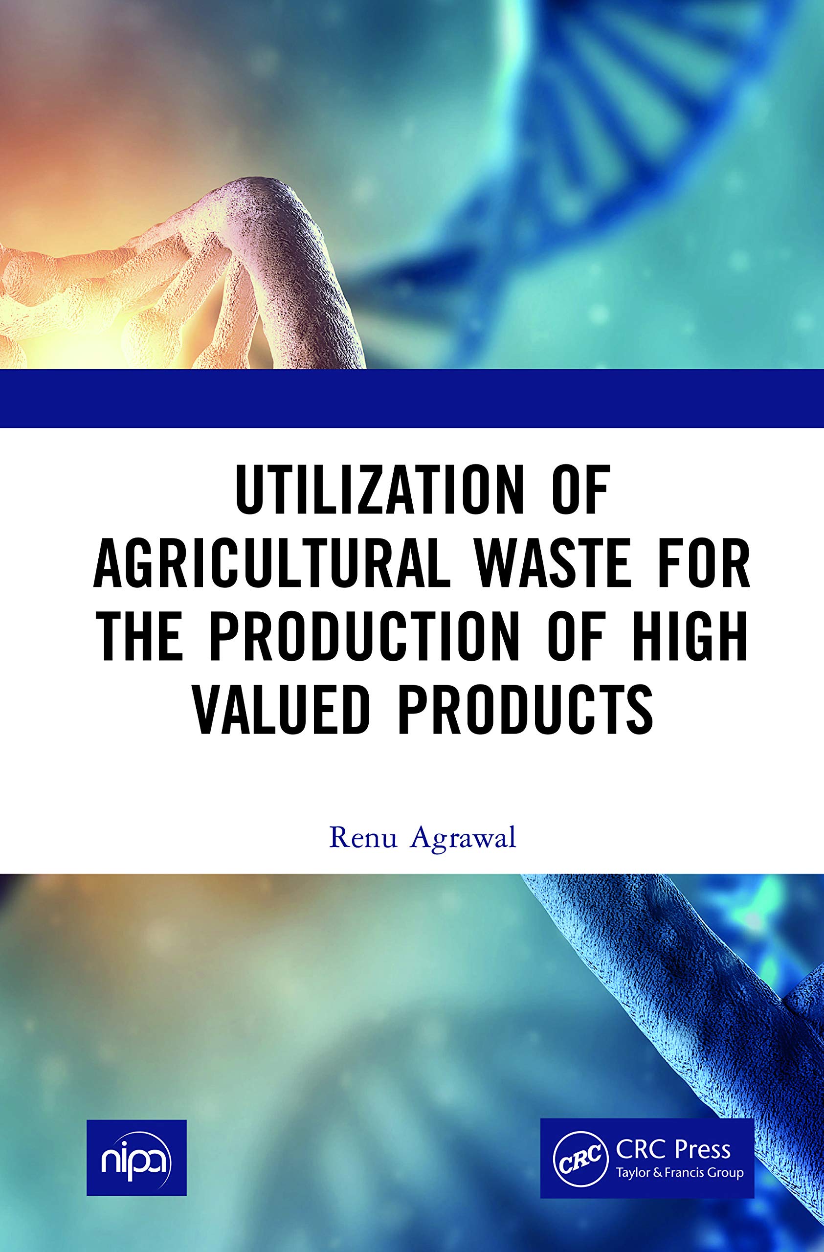 Utilization of Agricultural Waste for the Production of High Valued Products