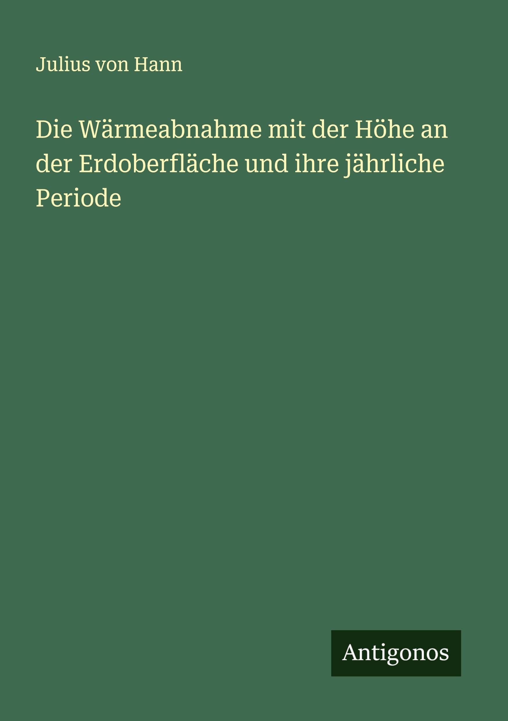 Die Wärmeabnahme mit der Höhe an der Erdoberfläche und ihre jährliche Periode