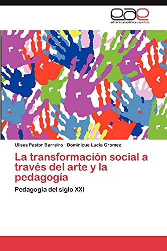 La transformación social a través del arte y la pedagogía: Pedagogía del siglo XXI