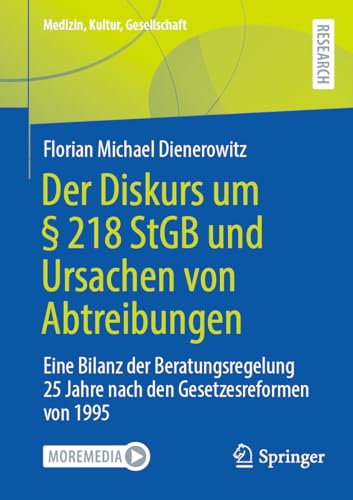 Der Diskurs um § 218 StGB und Ursachen von Abtreibungen: Eine Bilanz der Beratungsregelung 25 Jahre nach den Gesetzesreformen von 1995 (Medizin, Kultur, Gesellschaft)