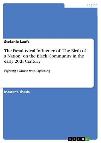 The Paradoxical Influence of ¿The Birth of a Nation¿ on the Black Community in the early 20th Century: Fighting a Movie with Lightning