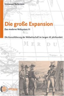 Das moderne Weltsystem 3. Die große Expansion: Die Konsolidierung der Weltwirtschaft im langen 18. Jahrhundert