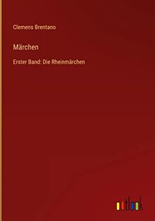 Märchen: Erster Band: Die Rheinmärchen