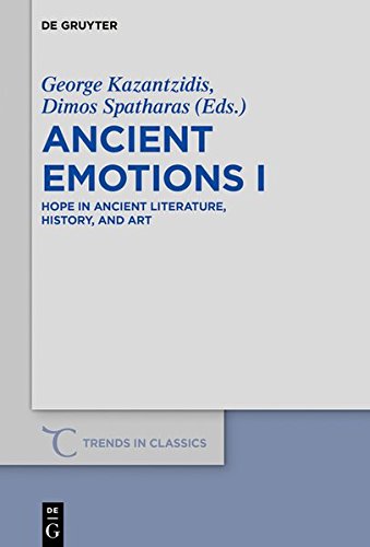 Hope in ancient literature, history, and art: Ancient Emotions I (Trends in Classics - Supplementary Volumes, Band 63)