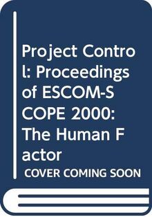 Proceedings of ESCOM-SCOPE 2000: The Human Factor (Project Control: The Human Factor)