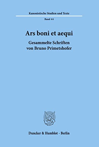 Ars boni et aequi. Gesammelte Schriften. Hrsg. von Josef Kremsmair / Helmuth Pree. Mit Frontispiz. (Kanonistische Studien und Texte; KST 44)