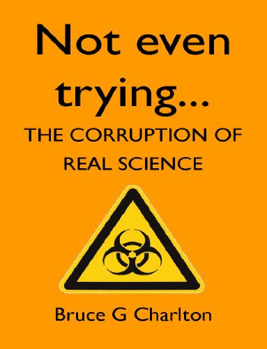 Not Even Trying: The Corruption of Real Science