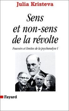 Pouvoirs et limites de la psychanalyse. Vol. 1. Sens et non-sens de la révolte : discours direct