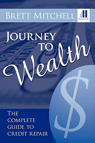 Journey To Wealth: The Complete Guide to Credit Repair