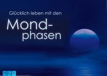 Glücklich leben mit den Mondphasen