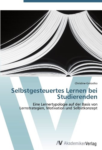 Selbstgesteuertes Lernen bei Studierenden: Eine Lernertypologie auf der Basis von Lernstrategien, Motivation und Selbstkonzept