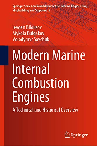 Modern Marine Internal Combustion Engines: A Technical and Historical Overview (Springer Series on Naval Architecture, Marine Engineering, Shipbuilding and Shipping, 8, Band 8)