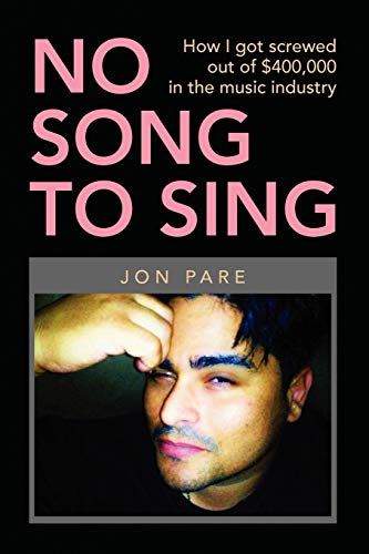 No Song to Sing: How I got screwed out of $400,000 in the music industry