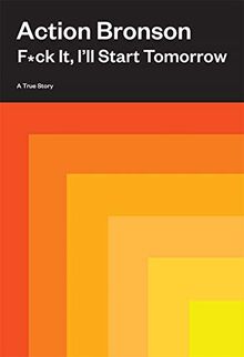 F*ck It, I'll Start Tomorrow: Fuck It, I'll Start Tomorrow