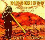 Didgeridoo: Ancient Sound of the Future