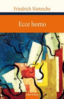 Ecce Homo - Wie man wird, was man ist